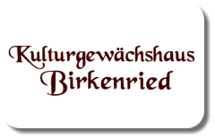 Kulturgewächshaus Birkenried e.V.